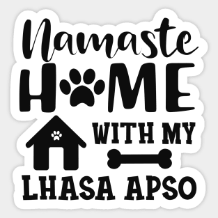 Lhasa Apso Dog - Namaste home with my Lhaso apso Sticker